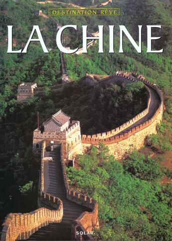 Couverture du livre « La chine - destination reve » de Wu Riu Lian aux éditions Solar