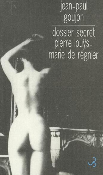 Couverture du livre « Dossier secret pierre lou?s, marie de regnier » de Houville/Regnier aux éditions Christian Bourgois