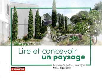 Couverture du livre « Lire et concevoir un paysage » de Franck Jault et Emmanuelle Caillard aux éditions Le Moniteur