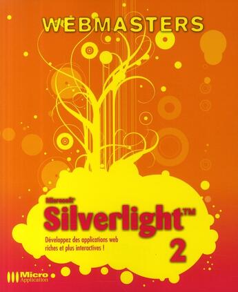 Couverture du livre « Microsoft Silverlight 2 ; développez des applications web riches et plus interactives ! » de Loic Bar et Simon Boigelot aux éditions Micro Application