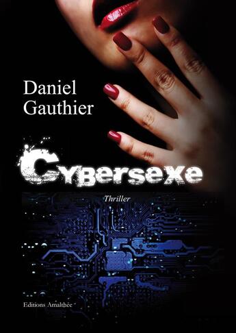 Couverture du livre « Cybersexe » de Daniel Gauthier aux éditions Amalthee