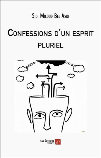 Couverture du livre « Confessions d'un esprit pluriel » de Sidi Miloud Bel Asri aux éditions Editions Du Net