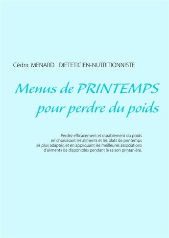 Couverture du livre « Menus de printemps pour perdre du poids » de Cedric Menard aux éditions Books On Demand