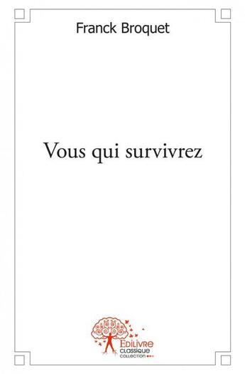 Couverture du livre « Vous qui survivrez » de Broquet Franck aux éditions Edilivre