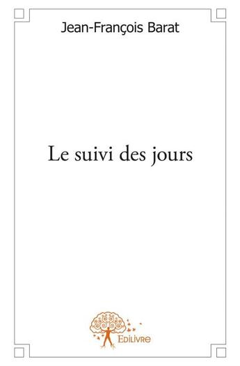 Couverture du livre « Le suivi des jours » de Jean-Francois Barat aux éditions Edilivre