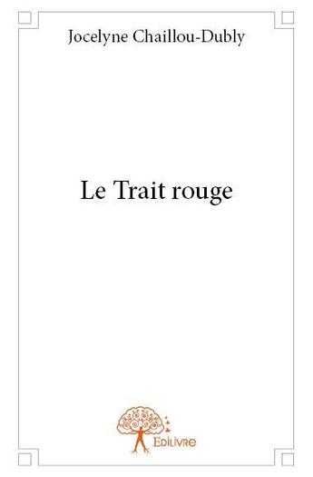 Couverture du livre « Le trait rouge » de Jocelyne Chaillou-Dubly aux éditions Edilivre