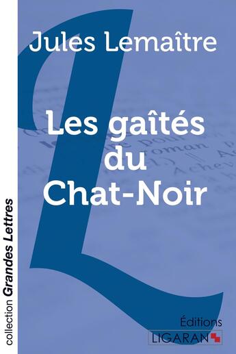 Couverture du livre « Les gaîtés du Chat-Noir » de Jules Lemaître aux éditions Ligaran