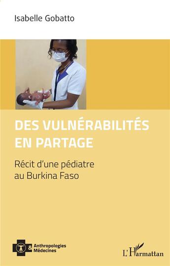 Couverture du livre « Des vulnérabilités en partage : Récit d'une pédiatre au Burkina Faso » de Isabelle Gobatto aux éditions L'harmattan