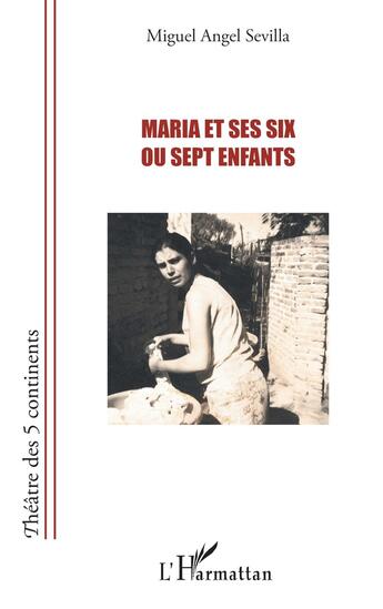 Couverture du livre « Maria et ses six ou sept enfants » de Miguel Angel Sevilla aux éditions L'harmattan