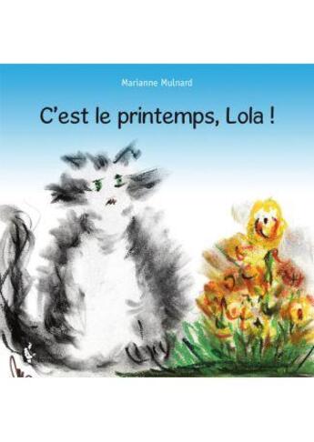 Couverture du livre « C'est le printemps, Lola ! » de Marianne Mulnard aux éditions Societe Des Ecrivains