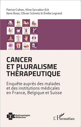 Couverture du livre « Cancer et pluralisme thérapeutique ; enquête auprès des malades et des institutions médicales en France, Belgique et Suisse » de  aux éditions L'harmattan