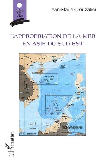 Couverture du livre « L'appropriation de la mer en Asie du Sud-Est » de Jean-Marie Crouzatier aux éditions L'harmattan