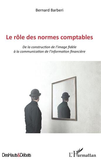 Couverture du livre « Le rôle des normes comptables ; de la construction de l'image fidèle à la communication de l'information financière » de Bernard Barberi aux éditions L'harmattan