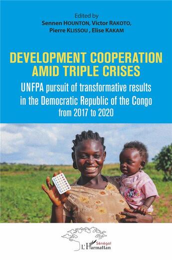 Couverture du livre « Development cooperation amid triple crises : UMFPA pursuit of transformative results in the democratic Republic of the Congo from 2017 to 2020 » de Pierre Klissou et Sennen Hounton et Victor Rakoto et Elise Kakam aux éditions L'harmattan