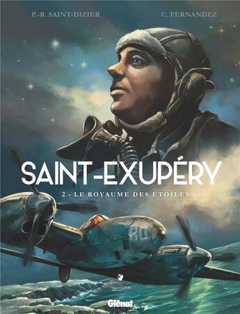 Couverture du livre « Saint-Exupéry Tome 2 : le royaume des étoiles » de Pierre-Roland Saint-Dizier et Cedric Fernandez aux éditions Glenat