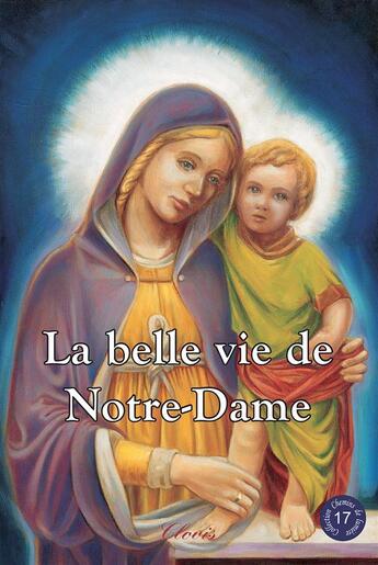 Couverture du livre « La belle vie de Notre-Dame » de Robert Rigot aux éditions Clovis