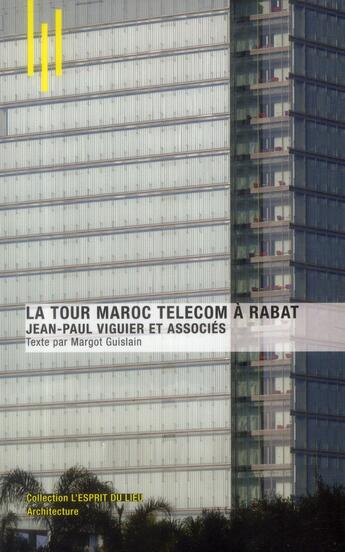 Couverture du livre « La tour Maroc telecom à Rabat par Jean-Paul Viguier et associés » de Margot Guislain aux éditions Archibooks