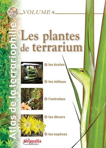 Couverture du livre « Atlas de la terrariophilie t.4 ; les plantes de terrarium » de  aux éditions Animalia