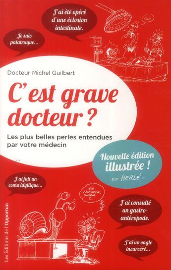 Couverture du livre « C'est grave docteur ? les plus belles perles entendues par votre médecin » de Michel Guilbert aux éditions L'opportun