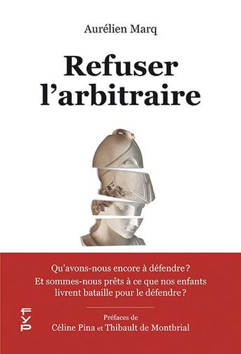 Couverture du livre « Refuser l'arbitraire - sommes-nous toujours prets a nous battre pour defendre nos valeurs ? » de Marq/Pina aux éditions Fyp