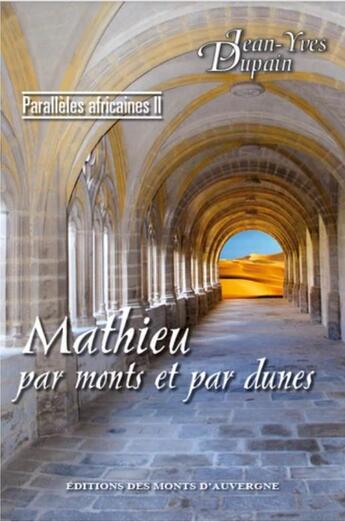 Couverture du livre « Mathieu par monts et par dunes t.2 : parallèles africaines » de Jean-Yves Dupain aux éditions Monts D'auvergne