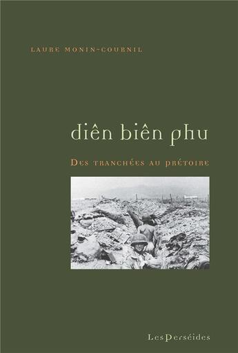 Couverture du livre « Diên Biên Phu : Des tranchées au prétoire (1953-1958) » de Monin-Cournil Laure aux éditions Perseides