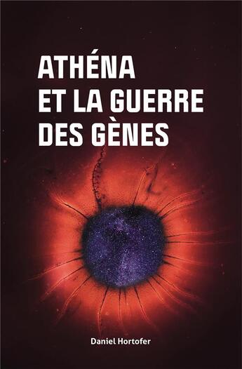 Couverture du livre « Athéna et la guerre des gènes » de Daniel Hortofer aux éditions Iggybook