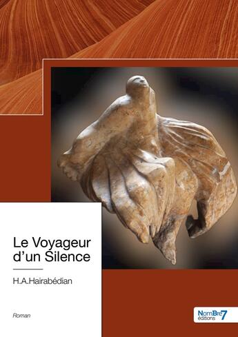 Couverture du livre « Le voyageur d'un silence » de H.A. Hairabedian aux éditions Nombre 7