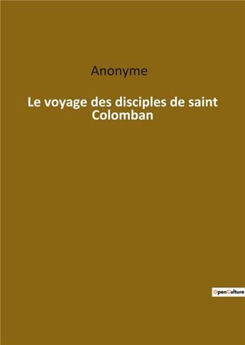 Couverture du livre « Le voyage des disciples de saint Colomban » de Anonyme aux éditions Culturea