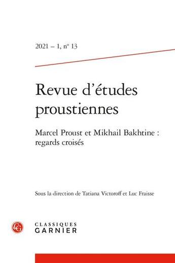 Couverture du livre « Revue d'etudes proustiennes 2021, n 13 - marcel proust et mikhail bakhtine : re - marcel proust et » de  aux éditions Classiques Garnier