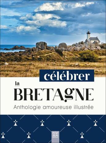 Couverture du livre « Célébrer la Bretagne : anthologie amoureuse illustrée » de  aux éditions Suzac