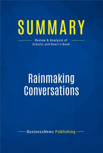 Couverture du livre « Rainmaking Conversations : Review and Analysis of Schultz and Doerr's Book » de  aux éditions Business Book Summaries