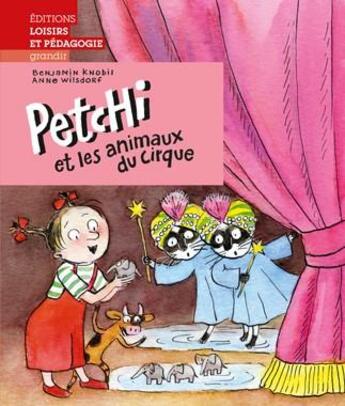 Couverture du livre « Petchi et les animaux du cirque » de Anne Wilsdorf et Benjamin Knobil aux éditions Lep