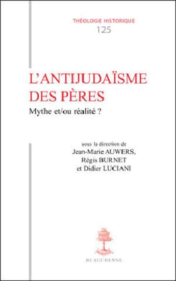 Couverture du livre « L'antijudaïsme des pères ; mythe ou réalité ? » de Didier Luciani et Jean-Marie Auwers et Regis Burnet aux éditions Beauchesne