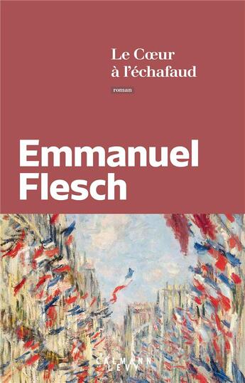 Couverture du livre « Le coeur à l'échafaud » de Emmanuel Flesch aux éditions Calmann-levy