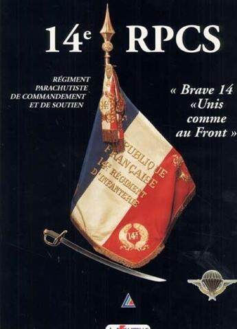 Couverture du livre « Le 14ème R P C S : Brave 14 : unis comme au Front » de  aux éditions Lavauzelle