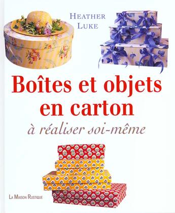 Couverture du livre « Boites et objets en carton a realiser soi-meme » de Luke Heather aux éditions Flammarion