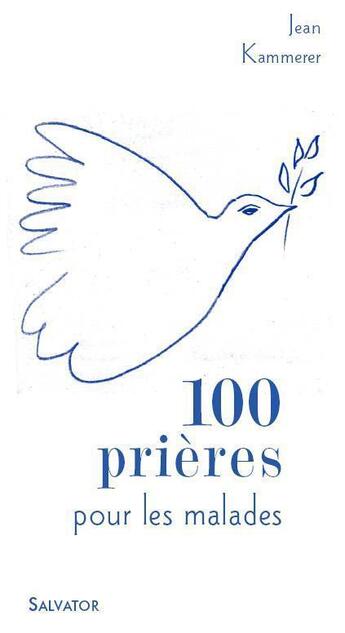 Couverture du livre « 100 prières pour les malades » de Jean Kammerer aux éditions Salvator