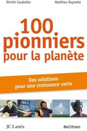 Couverture du livre « 100 pionniers pour la planète » de Caudrelier-D+Roynett aux éditions Lattes