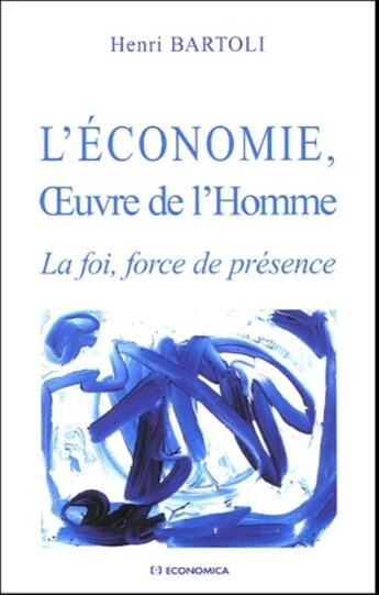 Couverture du livre « ECONOMIE, OEUVRE DE L'HOMME (L') » de Henri Bartoli aux éditions Economica