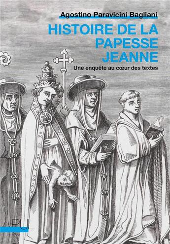 Couverture du livre « Histoire de la papesse Jeanne : Une enquête au coeur des textes » de Agostino Paravicini-Bagliani aux éditions Pu De Lyon