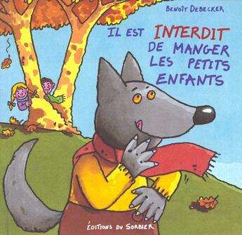 Couverture du livre « Il Est Interdit De Manger Les Petits Enfants » de Benoit Debecker aux éditions Le Sorbier