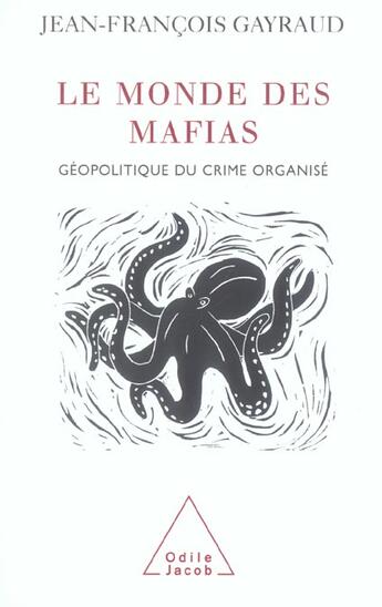 Couverture du livre « Le monde des mafias - geopolitique du crime organise » de Gayraud J-F. aux éditions Odile Jacob