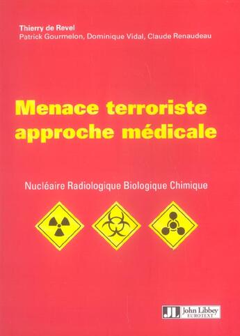 Couverture du livre « Menace terroriste : approche medicale - menace terroriste, nucleaire, radiologique, biologique, chim » de De Revel/Gourmelon aux éditions John Libbey