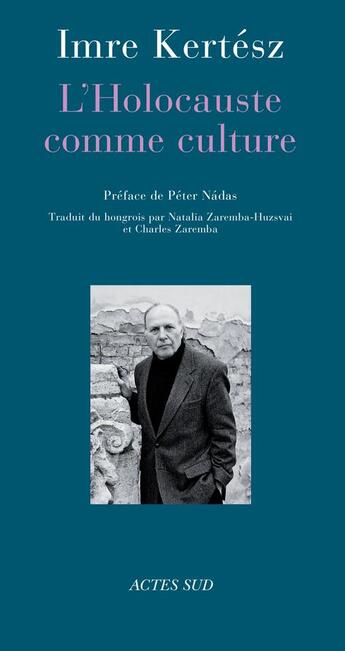 Couverture du livre « L'holocauste comme culture » de Imre Kertesz aux éditions Actes Sud