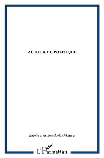 Couverture du livre « H & a afriques n.2 ; autour du politique » de Revue H & A Afriques aux éditions L'harmattan