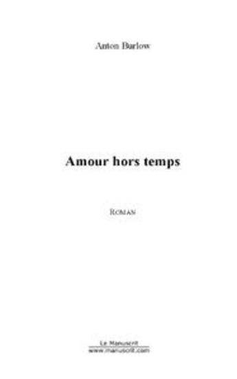 Couverture du livre « Amour hors temps » de Anton Burlow aux éditions Le Manuscrit