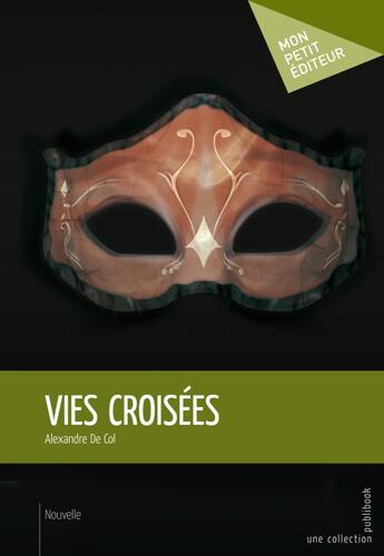 Couverture du livre « Vies croisées » de De Col Alexandre aux éditions Publibook