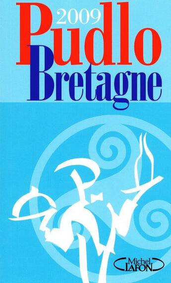 Couverture du livre « Pudlo Bretagne (édition 2009) » de Gilles Pudlowski aux éditions Michel Lafon