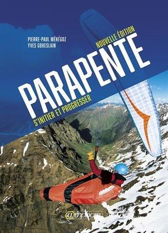 Couverture du livre « Parapente : s'initier et progresser (3e édition) » de Pierre-Paul Menegoz et Yves Goueslain aux éditions Amphora